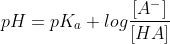pH = pK_{a} + log \frac{[A^{-}]}{[HA]}